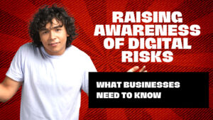Raising Awareness of Digital Risks