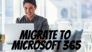 How to Migrate From Google Workspace To Microsoft 365